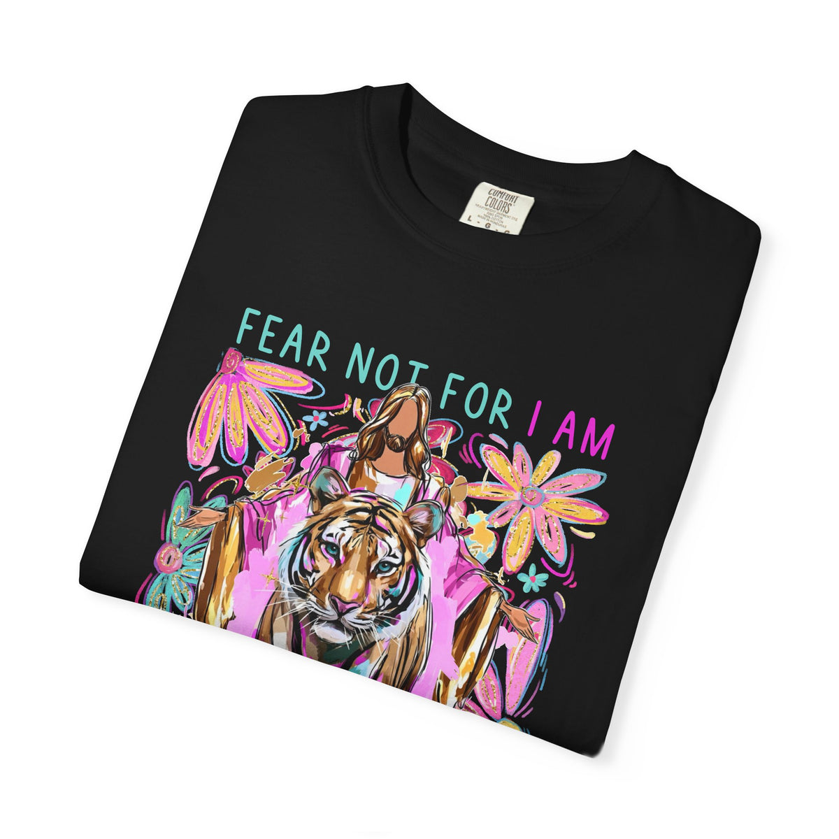 Fear Not Comfort Colors T-shirt