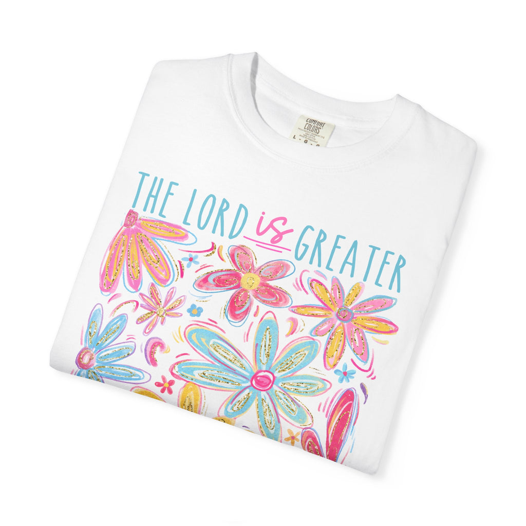 The Lord is Greater Comfort Colors T-shirt