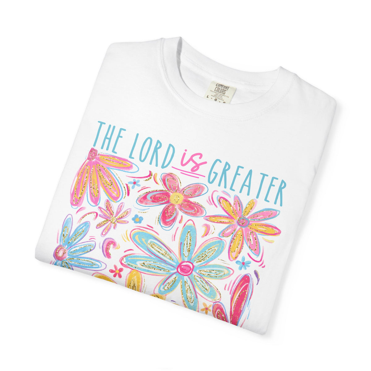 The Lord is Greater Comfort Colors T-shirt