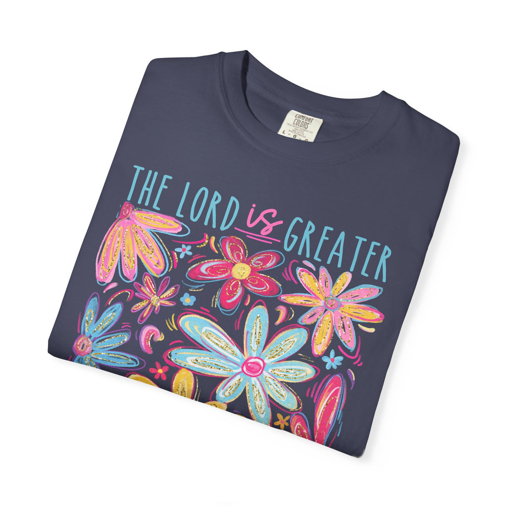 The Lord is Greater Comfort Colors T-shirt