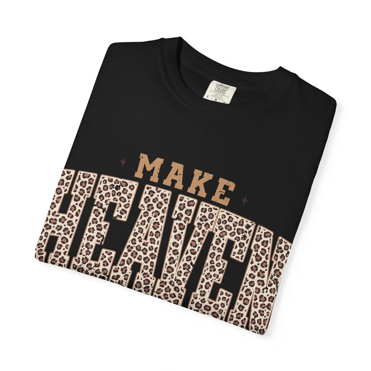 Make Heaven Crowded Leopard Comfort Colors T-shirt