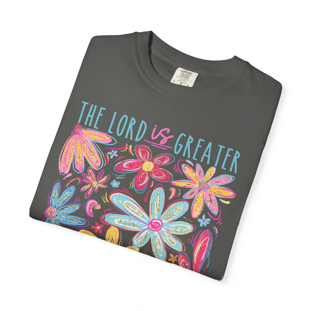 The Lord is Greater Comfort Colors T-shirt