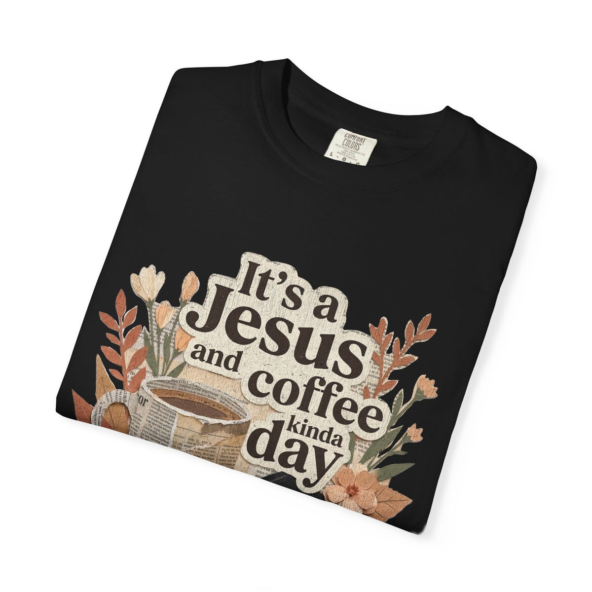 Jesus and Coffee Kind of Day Comfort Colors T-shirt
