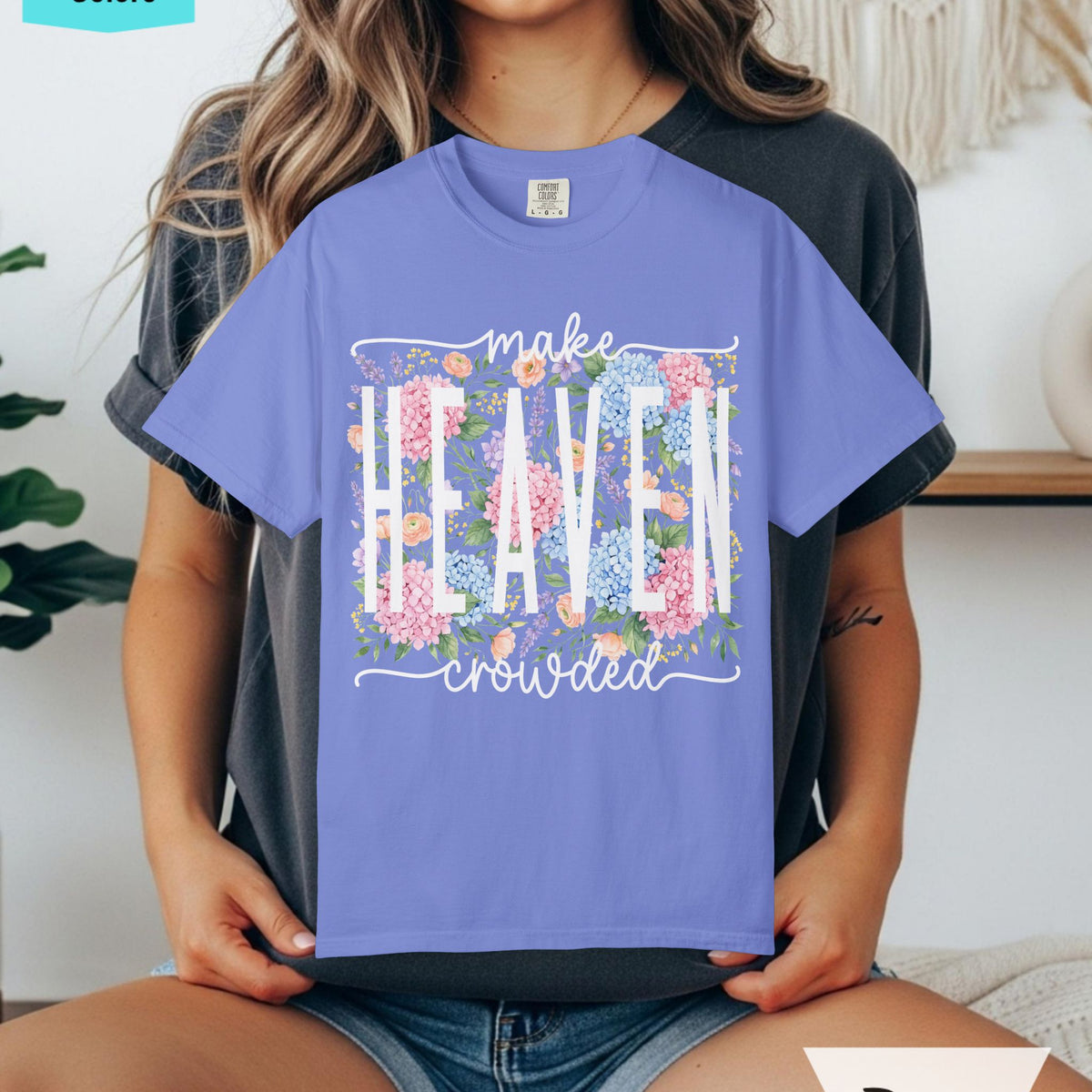 Make Heaven Crowded Floral Comfort Colors T-shirt